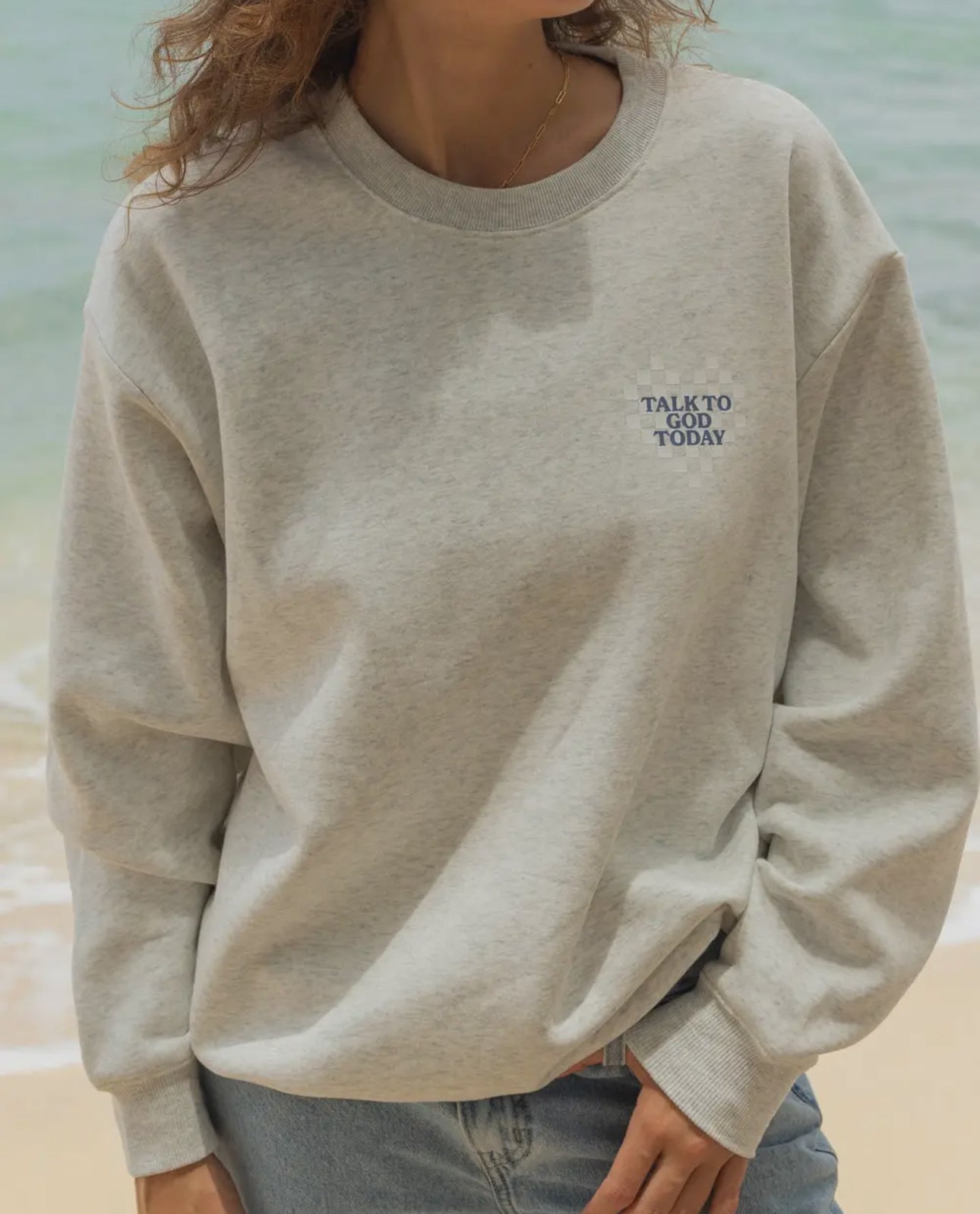 Talk to God Today Crewneck