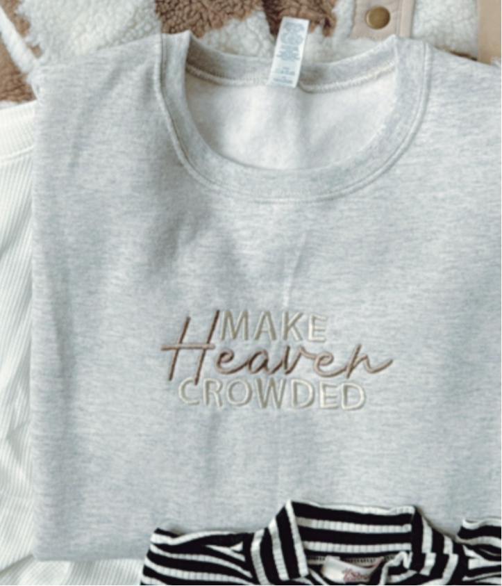 Make Heaven Crowded Crewneck