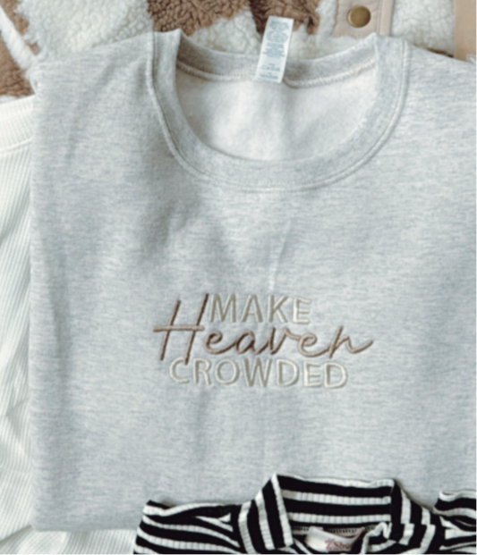 Make Heaven Crowded Crewneck