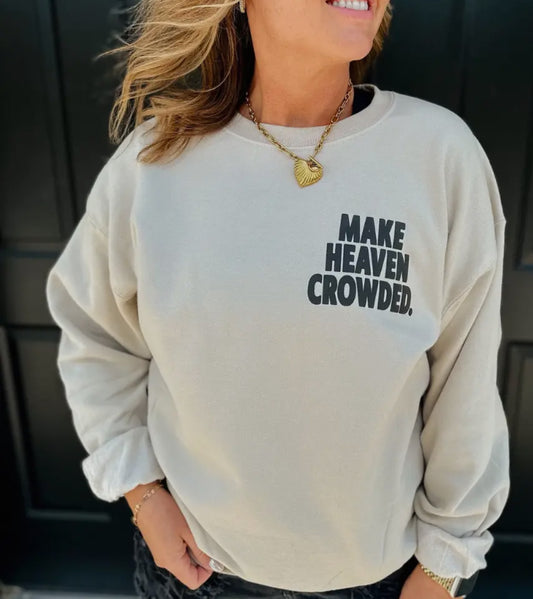 Make Heaven Crowded Sweatshirt